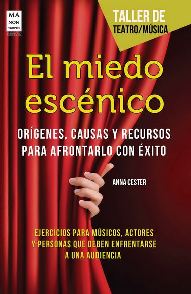 El miedo escénico. Ejercicios para músicos, actores y personas que deben enfrentarse a una audiencia