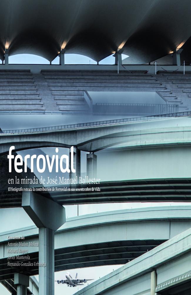 Ferrovial en la mirada de José Manuel Ballester