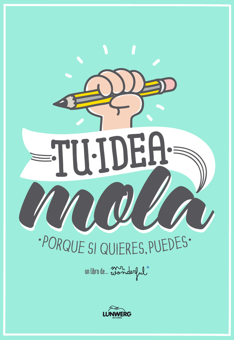 Tu idea mola