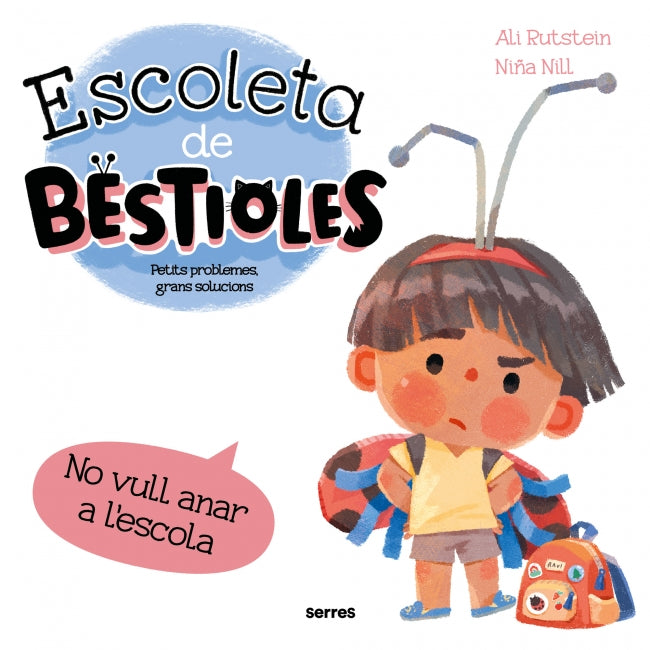 Escoleta de bestioles - No vull anar a l&