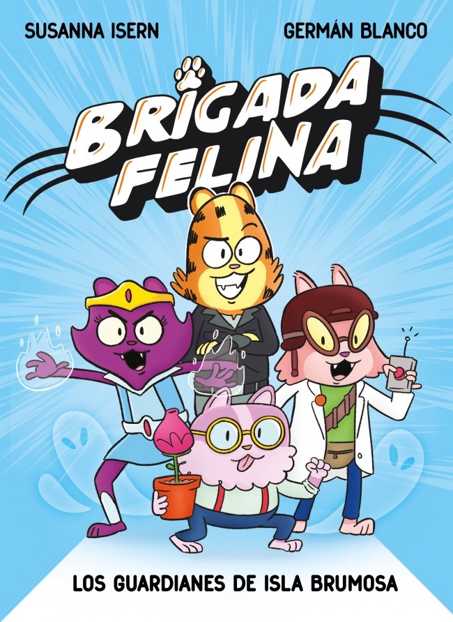 Brigada Felina 1: Brigada felina. Los guardianes de isla Brumosa