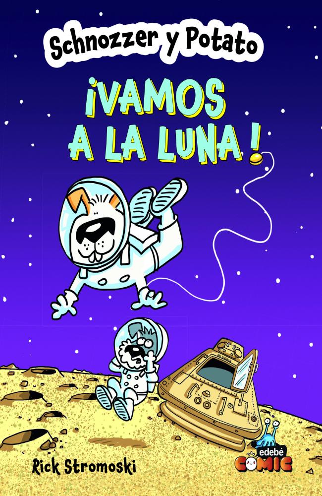 SCHNOZZER Y POTATO: ¡VAMOS A LA LUNA!