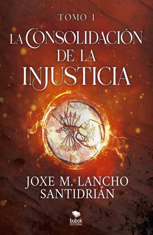 LA CONSOLIDACIÓN DE LA INJUSTICIA - TOMO 1