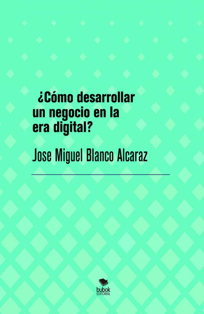 ¿CÓMO DESARROLLAR UN NEGOCIO EN LA ERA DIGITAL?