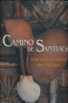 El camino de Santiago. Una ruta a través del tiempo
