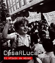 César Lucas. El oficio de mirar