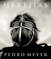 Herejías. Pedro Meyer