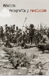 México: Fotografía y revolución (edición reducida)