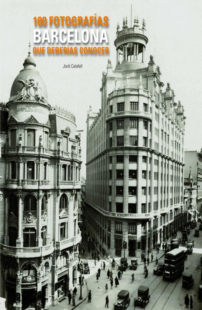 Barcelona. 100 fotografías que deberías conocer