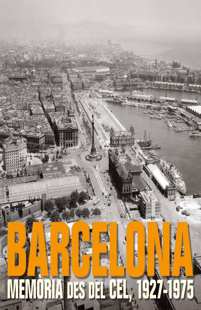 Barcelona. Memòria des del cel, 1927-1975