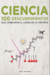 Ciencia. 100 descubrimientos que cambiaron el curso de la historia