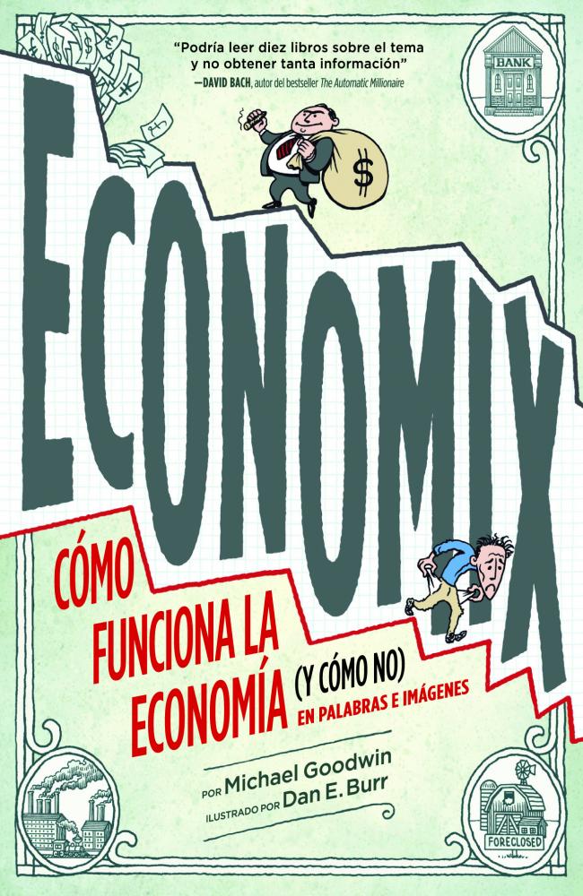 Economix. Cómo funciona la economía (y cómo no) en palabras e imágenes.