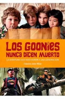 GOONIES NUNCA DICEN MUERTO AVENTURA QUE HIZO SOÑAR A UNA GE
