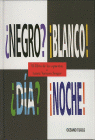 ¿Negro? ¡Blanco! ¿Día? ¡Noche!