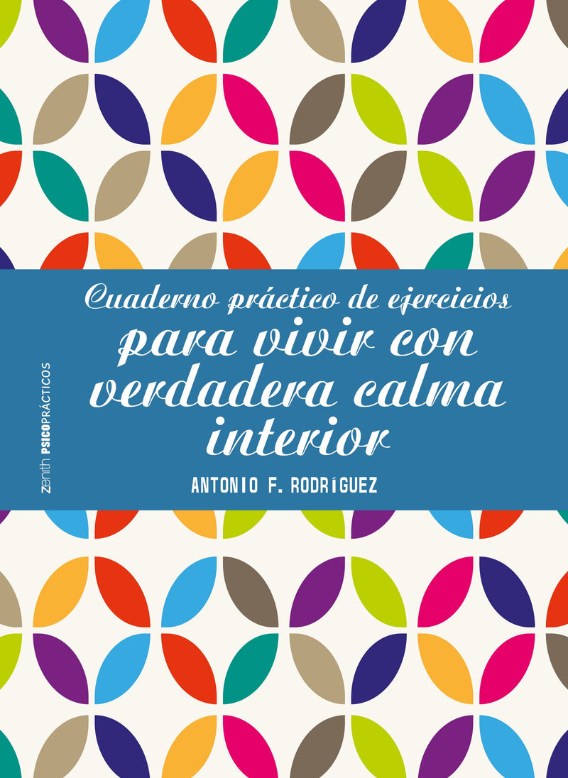 Cuaderno práctico de ejercicios para vivir con verdadera calma interior