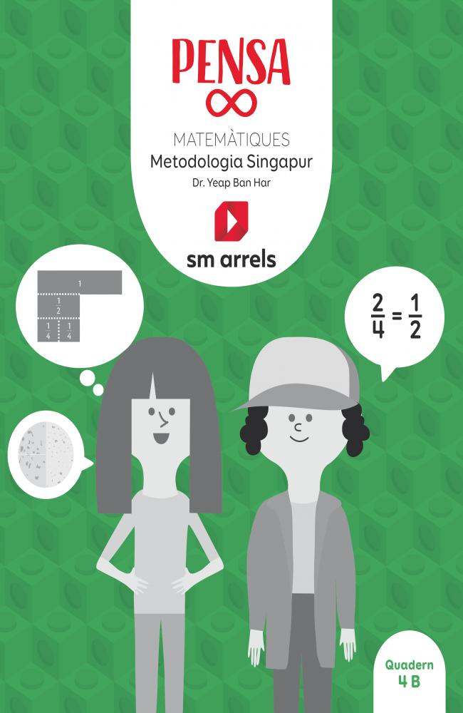 Pensa Infinit. Matemàtiques. Metodología Singapur. 4 Primària. Quadern. Arrels