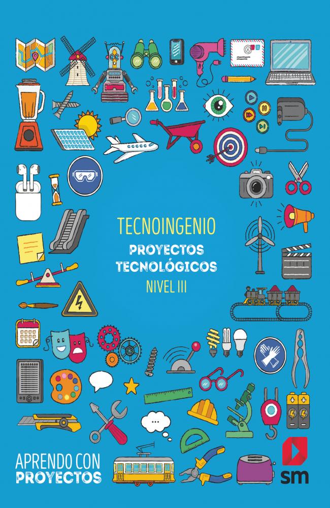 Tecnoingenio. Proyectos tecnológicos (Nivel III). Aprendo con proyectos