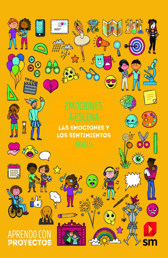 Emociones a escenas. Emociones a escenas. Las emociones y los sentimientos (Nivel I). Aprendo con proyectos