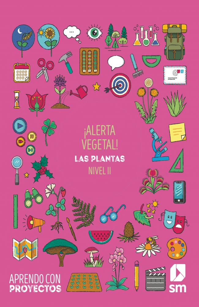 ¡Alerta vegetal!. Las plantas (Nivel II). Aprendo con proyectos