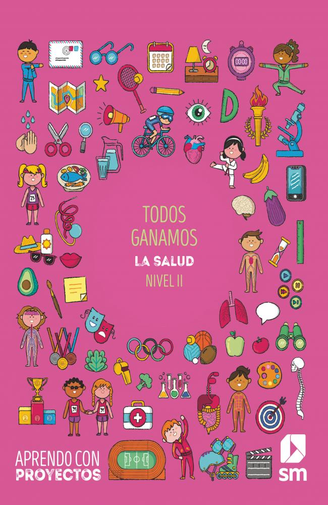 Todos ganamos. La salud  (Nivel II). Aprendo con proyectos