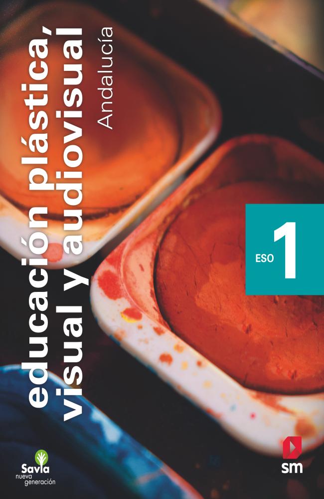 Educación plástica, visual y audiovisual I. ESO. Savia Nueva Generación. Andalucía