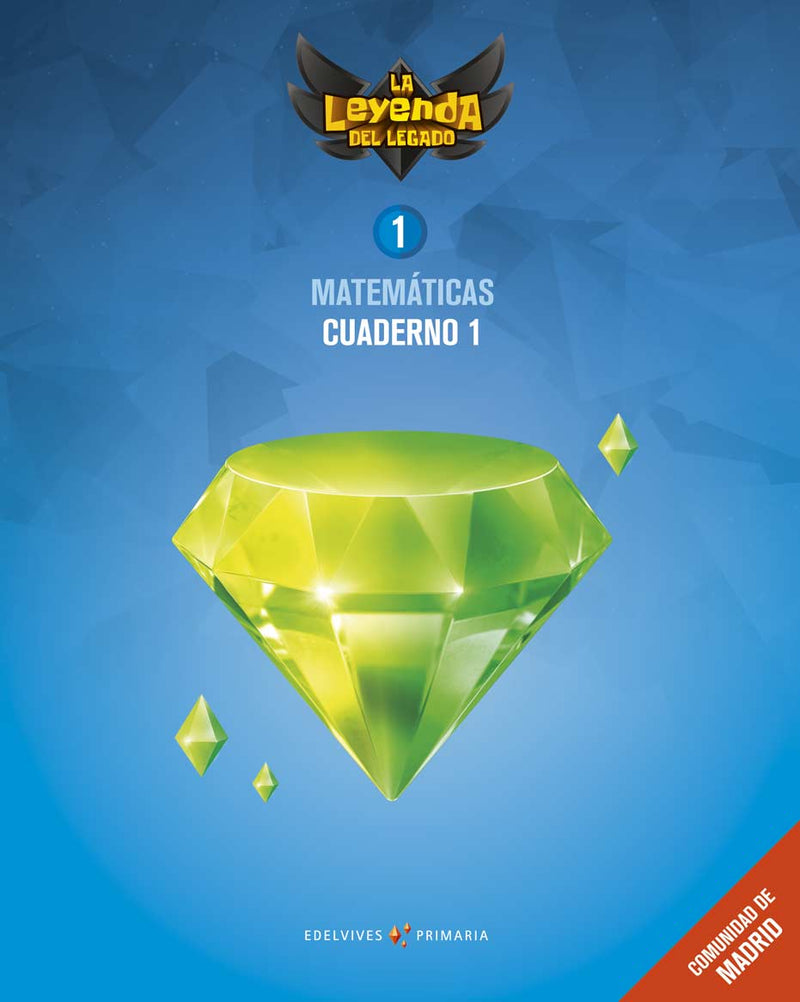 Proyecto: La leyenda del Legado. Matemáticas 1 - Comunidad de Madrid : Cuaderno 1
