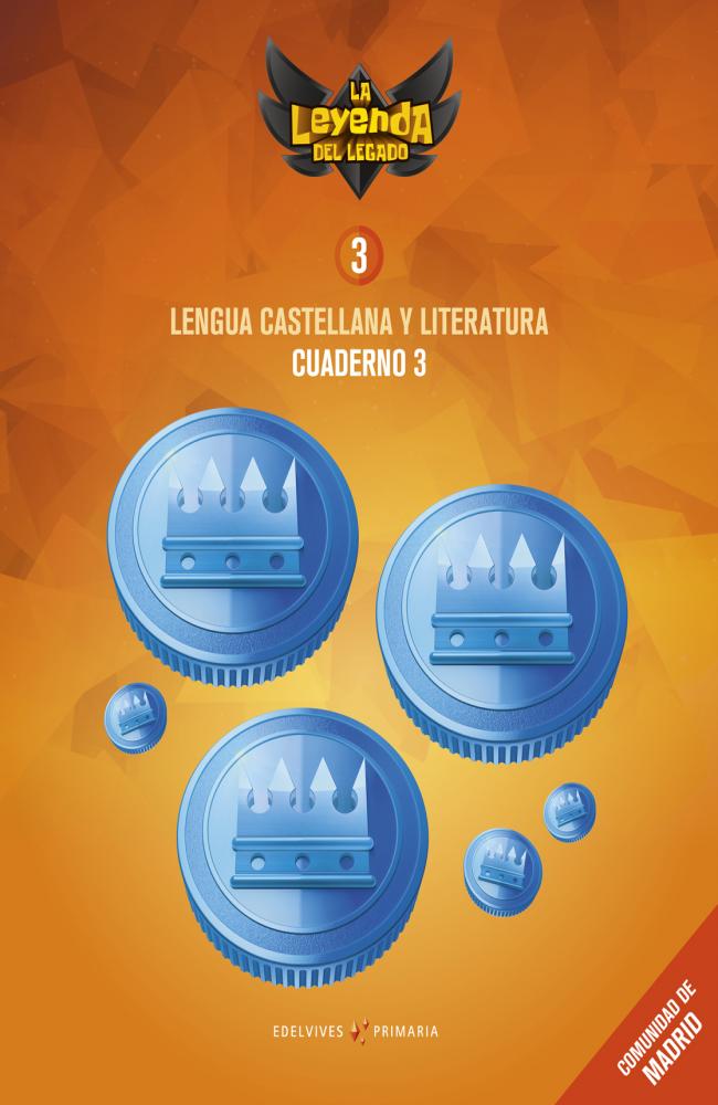 Proyecto: La leyenda del Legado. Lengua castellana y Literatura 3. Cuaderno 3 : Comunidad de Madrid
