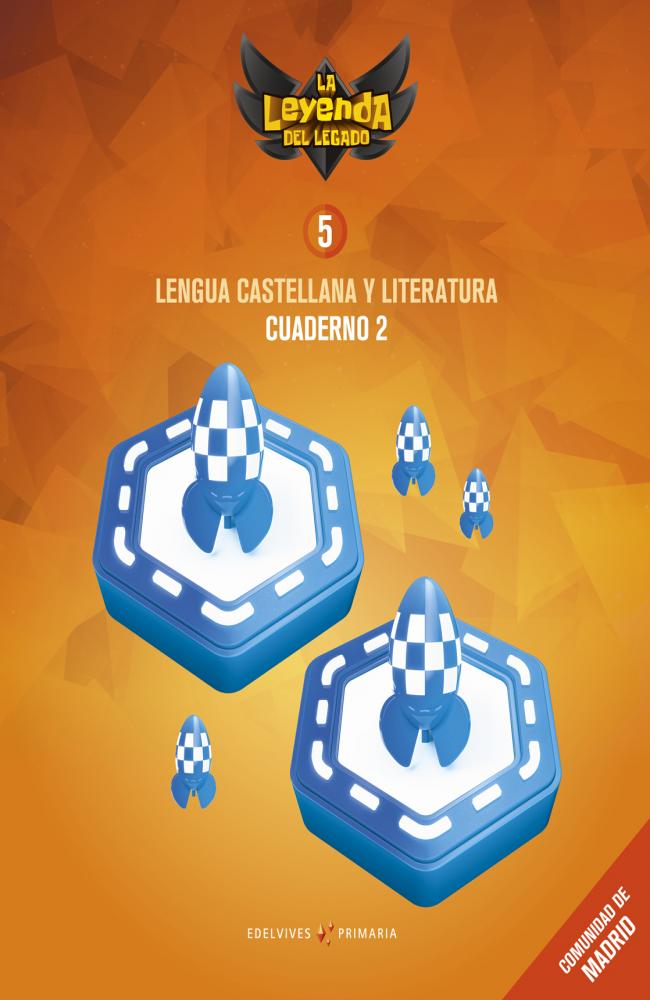 Proyecto: La leyenda del Legado. Lengua castellana y Literatura 5. Cuaderno 2 : Comunidad de Madrid