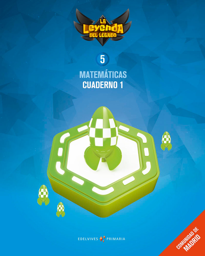 Proyecto: La leyenda del Legado. Matemáticas 5 - Comunidad de Madrid : Cuaderno 1
