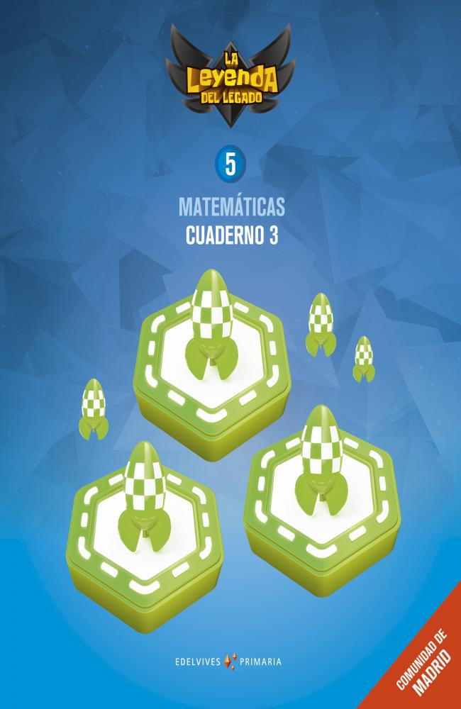 Proyecto: La leyenda del Legado. Matemáticas 5 - Comunidad de Madrid : Cuaderno 3