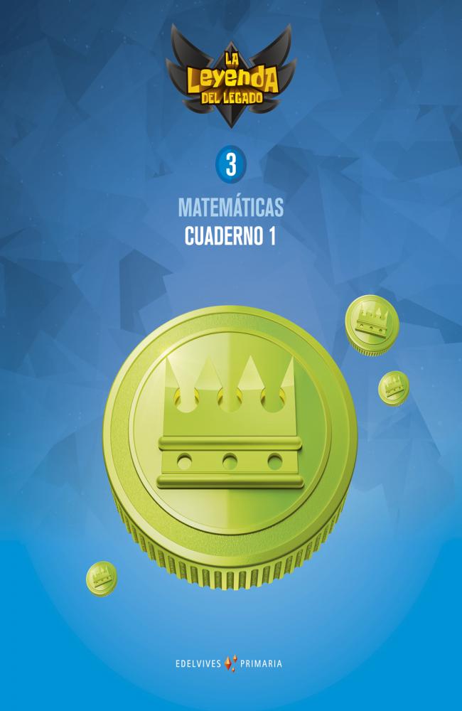 Proyecto: La leyenda del Legado. Matemáticas 3. Cuaderno 1