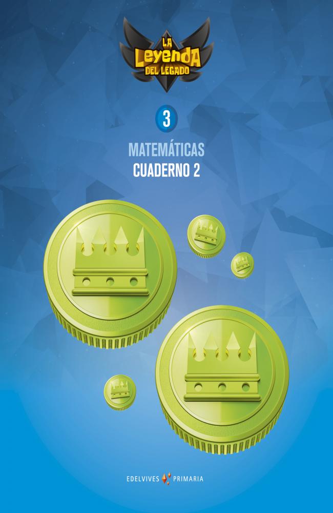 Proyecto: La leyenda del Legado. Matemáticas 3. Cuaderno 2