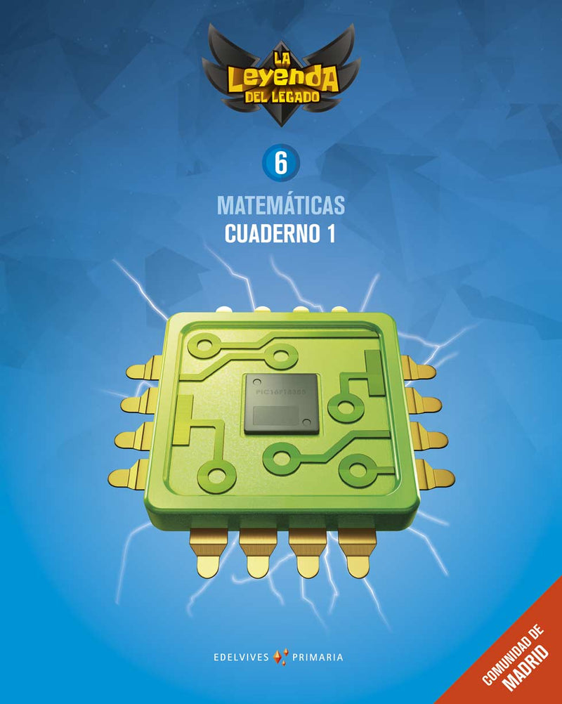 Proyecto: La leyenda del Legado. Matemáticas 6. Cuaderno 1 : Comunidad de Madrid