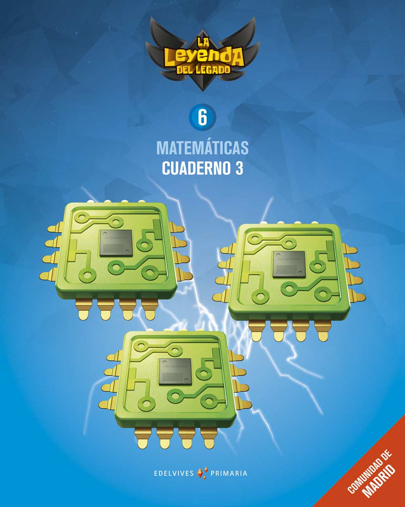 Proyecto: La leyenda del Legado. Matemáticas 6. Cuaderno 3 : Comunidad de Madrid