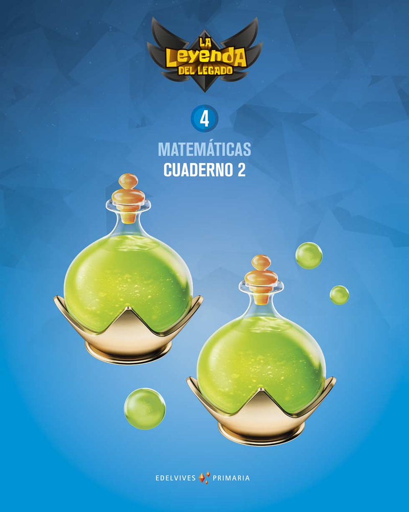 Proyecto: La leyenda del Legado. Matemáticas 4. Cuaderno 2
