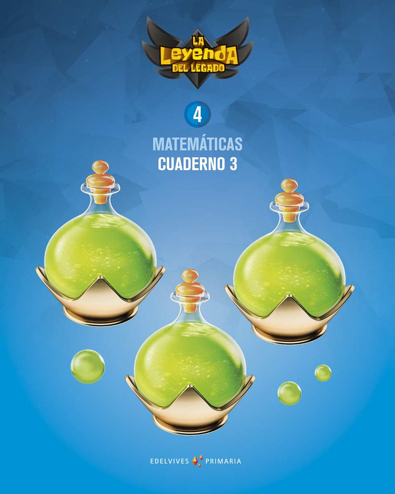 Proyecto: La leyenda del Legado. Matemáticas 4. Cuaderno 3