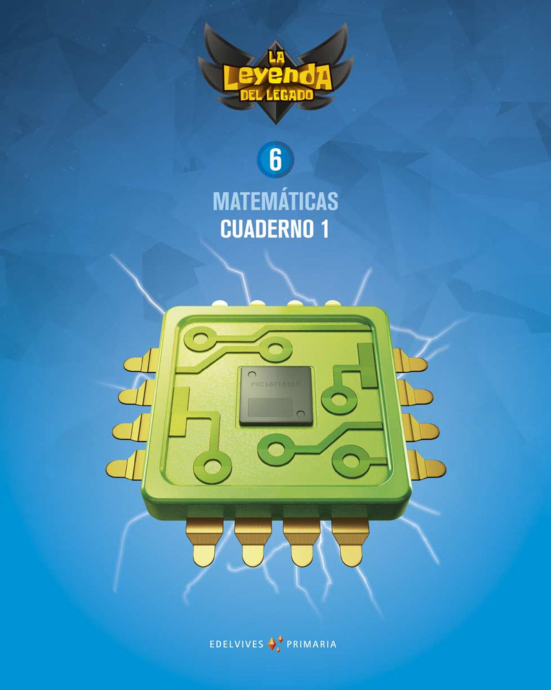 Proyecto: La leyenda del Legado. Matemáticas 6. Cuaderno 1