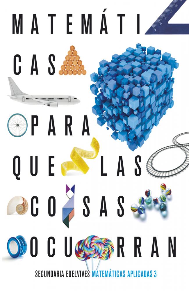 Proyecto: Para que las cosas ocurran - Matemáticas orientadas a las Enseñanzas Aplicadas 3