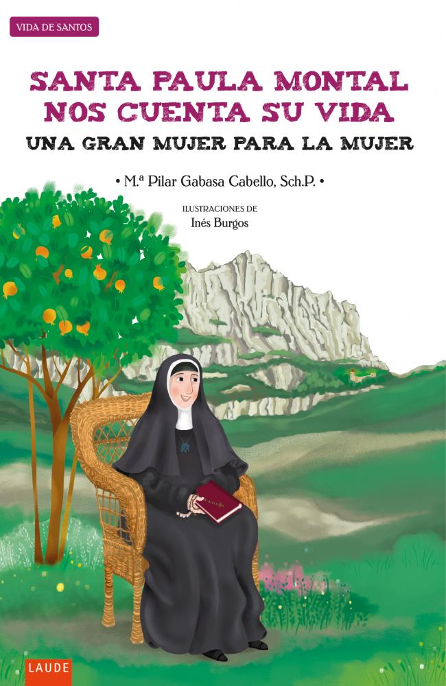 Santa Paula Montal nos cuenta su vida : Una gran mujer para la mujer