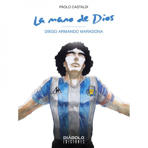 La mano de dios. Diego Armando Maradona