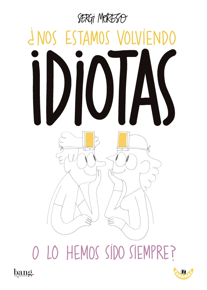 ¿nos estamos volviendo idiotas o los hemos sido siempre?