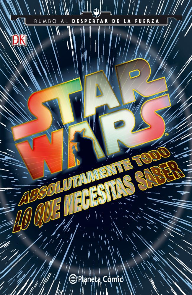 Star Wars Absolutamente todo lo que necesitas saber