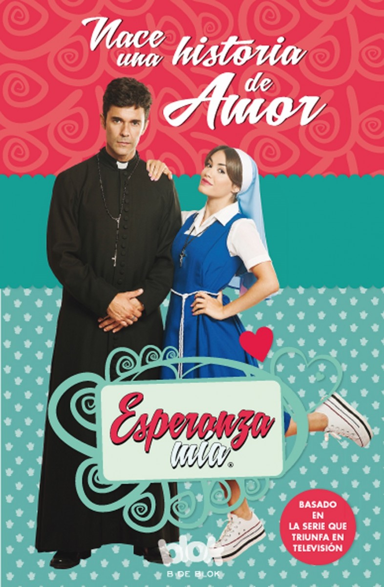 Esperanza mía. Nace una historia de amor (Saga Esperanza Mía 1)