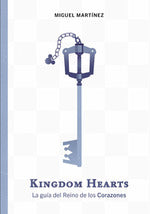 Kingdom Hearts. La guía del Reino de los Corazones