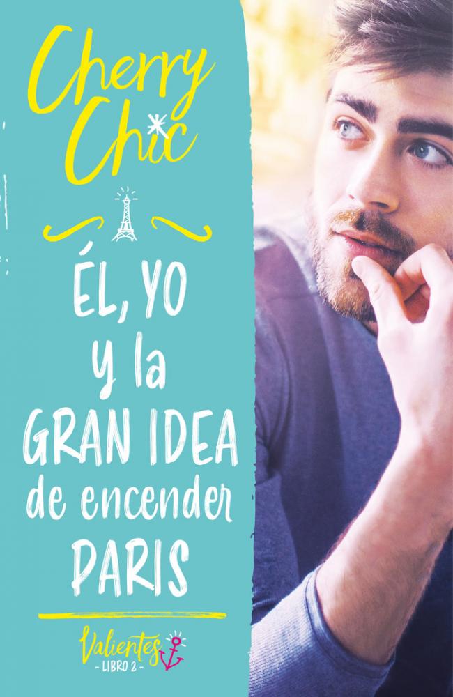 Él, yo y la gran idea de encender París (Valientes)