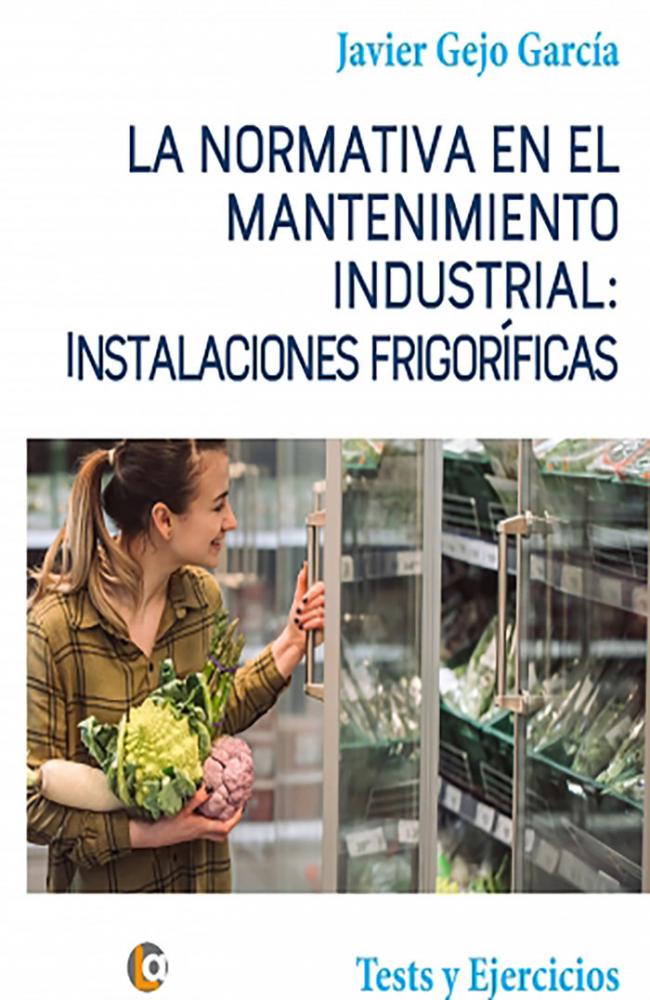 La Normativa en el Mantenimiento Industrial: Instalaciones Frigoríficas