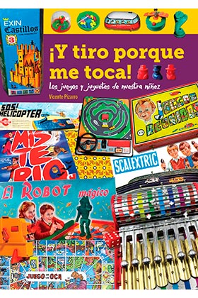 Y TIRO PORQUE ME TOCA LOS JUEGOS Y JUGUETES DE NUESTRA NIÑE
