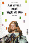 Así vivían en el Siglo de Oro