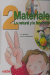 Dos materiales: lo natural y lo fabricado