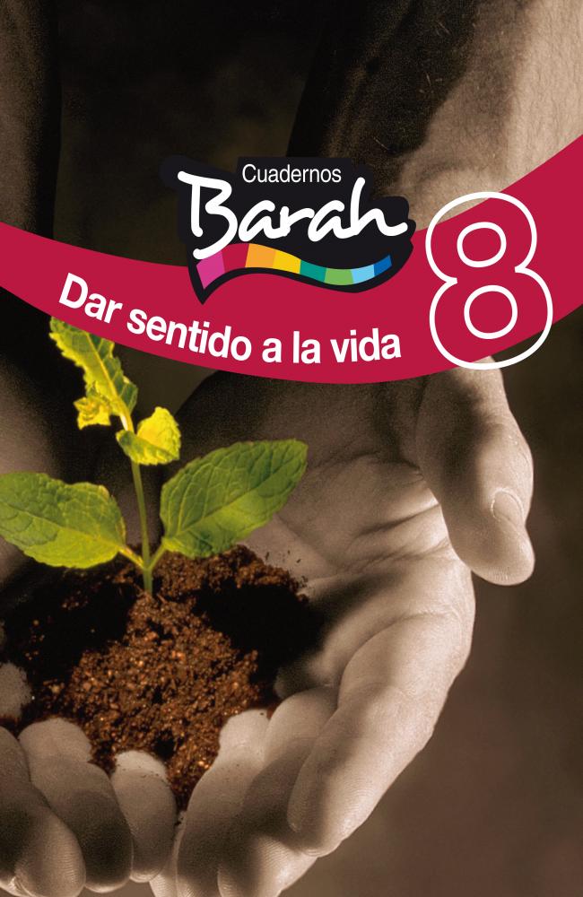 CUADERNOS BARAH 8 DAR SENTIDO A LA VIDA
